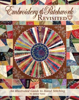 Paperback Embroidery & Patchwork Revisited: An Illustrated Guide to Hand Stitching (Landauer) Block Templates, 19 Basic Stitches, Small Practice Projects, Patterns, and More Book