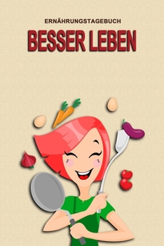 Ernährungstagebuch - Besser leben: Abnehmtagebuch zum Ausfüllen | Für alle Ernährungsformen | Motivationssprüche | Habit-Tracker für Schlaf und Wasser | Tagebuch (German Edition)
