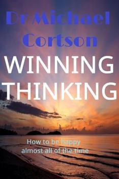 Paperback Winning Thinking, How To Be Happy Almost All Of The Time Book