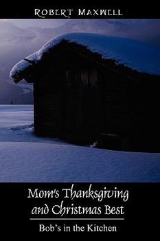Paperback Mom's Thanksgiving and Christmas Best: Bob's in the Kitchen Book
