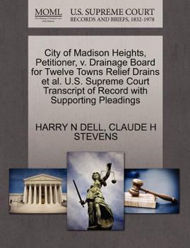 Paperback City of Madison Heights, Petitioner, V. Drainage Board for Twelve Towns Relief Drains et al. U.S. Supreme Court Transcript of Record with Supporting P Book