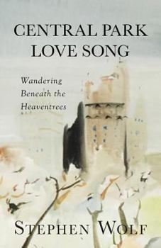 Paperback Central Park Love Song: Wandering Beneath the Heaventrees Book