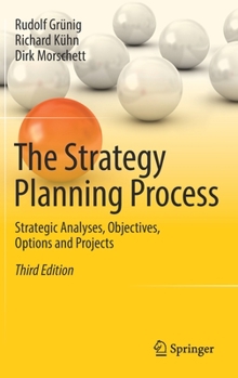Hardcover The Strategy Planning Process: Strategic Analyses, Objectives, Options and Projects Book