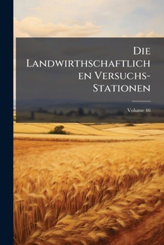 Paperback Die Landwirthschaftlichen Versuchs-Stationen; Volume 46 [German] Book