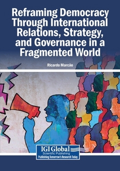 Reframing Democracy Through International Relations, Strategy, and Governance in a Fragmented World
