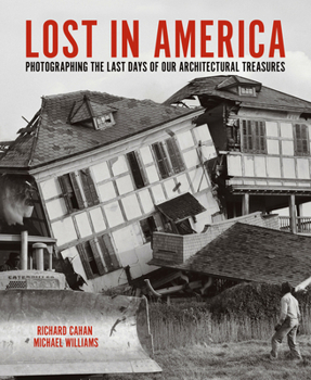 Hardcover Lost in America: Photographing the Last Days of Our Architectural Treasures Book