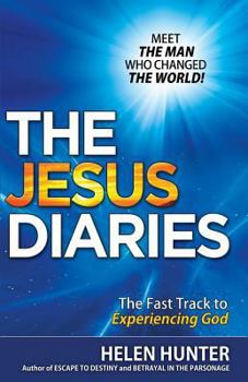 Paperback The Jesus Diaries: MEET THE MAN WHO CHANGED THE WORLD! The Fast Track to Experiencing God Book