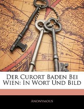 Paperback Der Curort Baden Bei Wien: In Wort Und Bild [German] Book