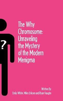 Paperback The Why Chromosome: Unraveling the Mystery of the Modern Menigma Book