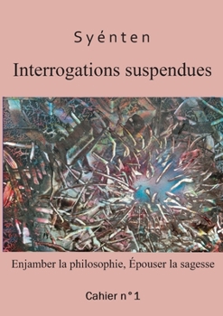 Paperback Interrogations suspendues: Enjamber la philosophie, épouser la sagesse [French] Book