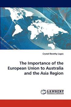 Paperback The Importance of the European Union to Australia and the Asia Region Book