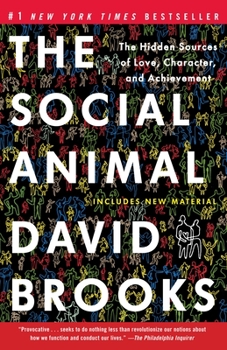 Paperback The Social Animal: The Hidden Sources of Love, Character, and Achievement Book