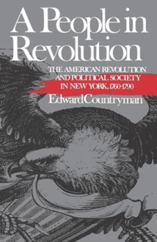 Paperback A People in Revolution: The American Revolution and Political Society in New York, 1760-1790 Book