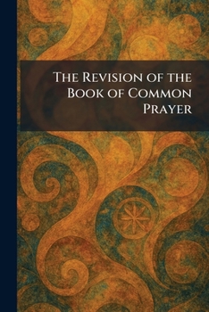 Paperback The Revision of the Book of Common Prayer Book