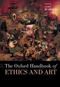 Hardcover The Oxford Handbook of Ethics and Art Book