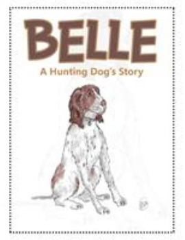 Paperback Belle: A Hunting Dog's Story Book