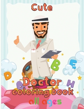 Cute Doctor Coloring Book All ages: 8.5''x11''/doctor coloring book