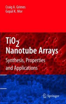 Hardcover Tio2 Nanotube Arrays: Synthesis, Properties, and Applications Book