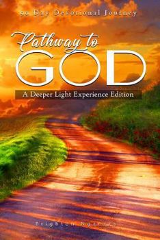 Paperback Pathway to God - 90 Day Devotional Journey: Deeper Light Experience Edition Book