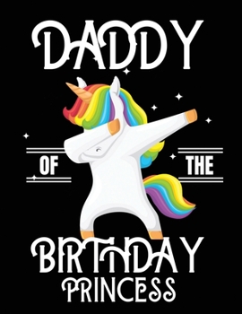 Daddy of the birthday princess: Journal and Notebook for Girls - Composition Size (8.5"x 11") With Lined and Blank Pages, Perfect for Journal, Doodling, Sketching and Notebook