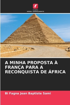 A Minha Proposta À França Para a Reconquista de África (Portuguese Edition)