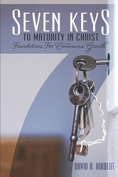 Paperback Seven Keys To Maturity In Christ: Foundations For Continuous Growth Book