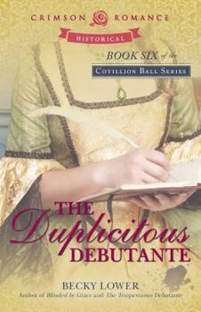 The Duplicitous Debutante - Book #6 of the Cotillion Ball Saga