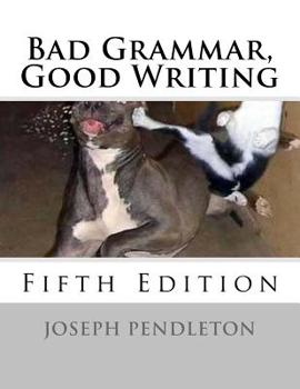 Paperback Bad Grammar, Good Writing (Fifth Edition) Book