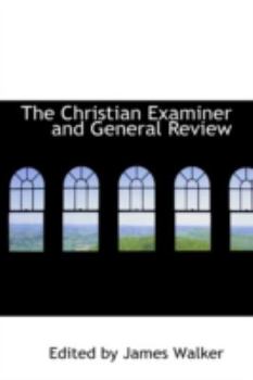 Hardcover The Christian Examiner and General Review Book