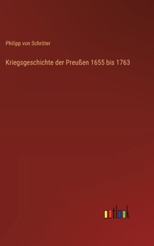 Kriegsgeschichte der Preußen 1655 bis 1763 (German Edition)