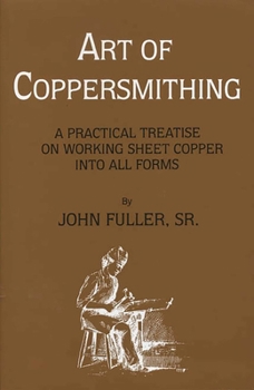 Paperback Art of Coppersmithing: A Practical Treatise on Working Sheet Copper into All Forms Book