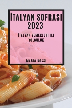 Paperback &#304;talyan Sofras&#305; 2023: &#304;talyan Yemekleri ile Yolculuk" [Turkish] Book