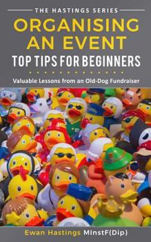 Paperback Organising an Event: Top Tips for Beginners: Valuable Lessons from an Old-Dog Fundraiser Book