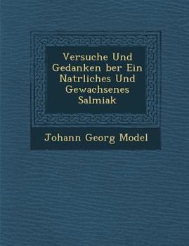 Paperback Versuche Und Gedanken Ber Ein Nat Rliches Und Gewachsenes Salmiak Book