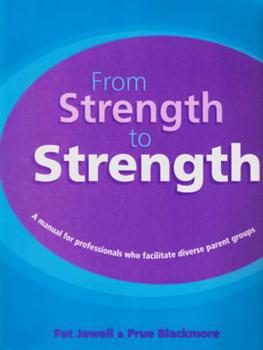 Spiral-bound From Strength to Strength: A Manual for Professionals Who Facilitate Diverse Parent Groups Book