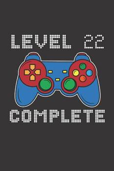 Paperback Level 22 Complete: 22nd Birthday Notebook (Funny Video Gamers Bday Gifts for Men) Book