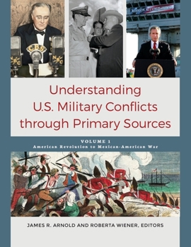 Hardcover Understanding U.S. Military Conflicts Through Primary Sources: [4 Volumes] Book