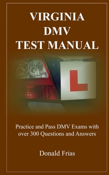 Paperback Virginia DMV Test Manual: Practice and Pass DMV Exams with over 300 Questions and Answers Book