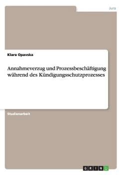 Paperback Annahmeverzug und Prozessbeschäftigung während des Kündigungsschutzprozesses [German] Book