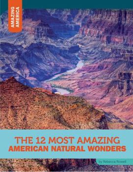 Paperback The 12 Most Amazing American Natural Wonders Book