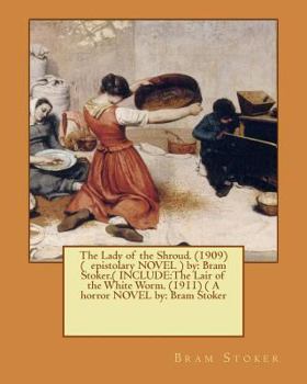 Paperback The Lady of the Shroud. (1909) ( epistolary NOVEL ) by: Bram Stoker.( INCLUDE: The Lair of the White Worm. (1911) ( A horror NOVEL by: Bram Stoker Book