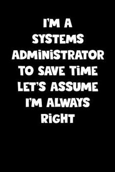 Systems Administrator Notebook - Systems Administrator Diary - Systems Administrator Journal - Funny Gift for Systems Administrator: Medium College-Ruled Journey Diary, 110 page, Lined, 6x9 (15.2 x 22