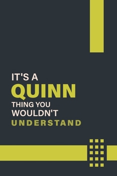 Paperback It's a Quinn Thing You Wouldn't Understand: Lined Notebook / Journal Gift, 6x9, Soft Cover, 120 Pages, Glossy Finish Book