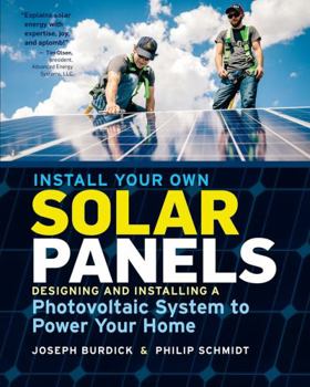Paperback Install Your Own Solar Panels: Designing and Installing a Photovoltaic System to Power Your Home Book