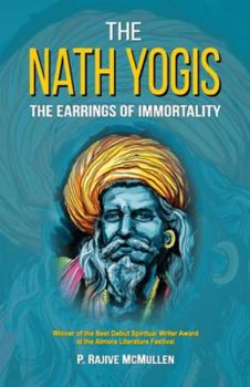 The Nath Yogis: The Earrings of Immortality