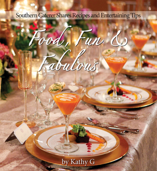 Hardcover Food, Fun & Fabulous: Southern Caterer Shares Recipes & Entertaining Tips Book