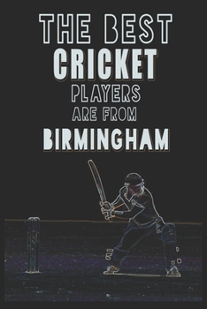 Paperback The Best Cricket Players are from Birmingham journal: 6*9 Lined Diary Notebook, Journal or Planner and Gift with 120 pages Book