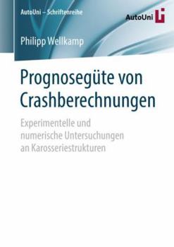 Paperback Prognosegüte Von Crashberechnungen: Experimentelle Und Numerische Untersuchungen an Karosseriestrukturen [German] Book