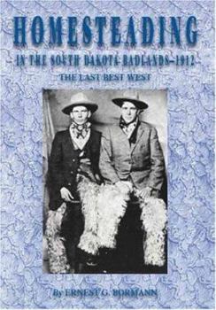 Paperback Homesteading in the South Dakota Badlands - 1912 "The Last Best West" Book