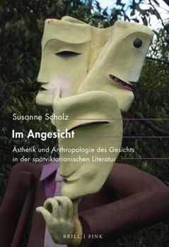 Paperback Im Angesicht: Asthetik Und Anthropologie Des Gesichts in Der Spatviktorianischen Literatur [German] Book